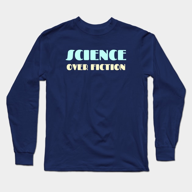 Science over Fiction Long Sleeve T-Shirt by High Altitude